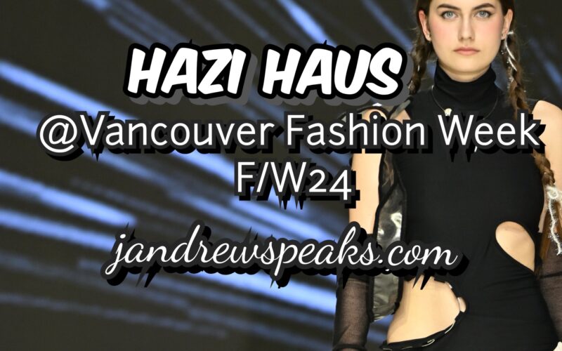 Hazi Haus Vancouver Fashion Week